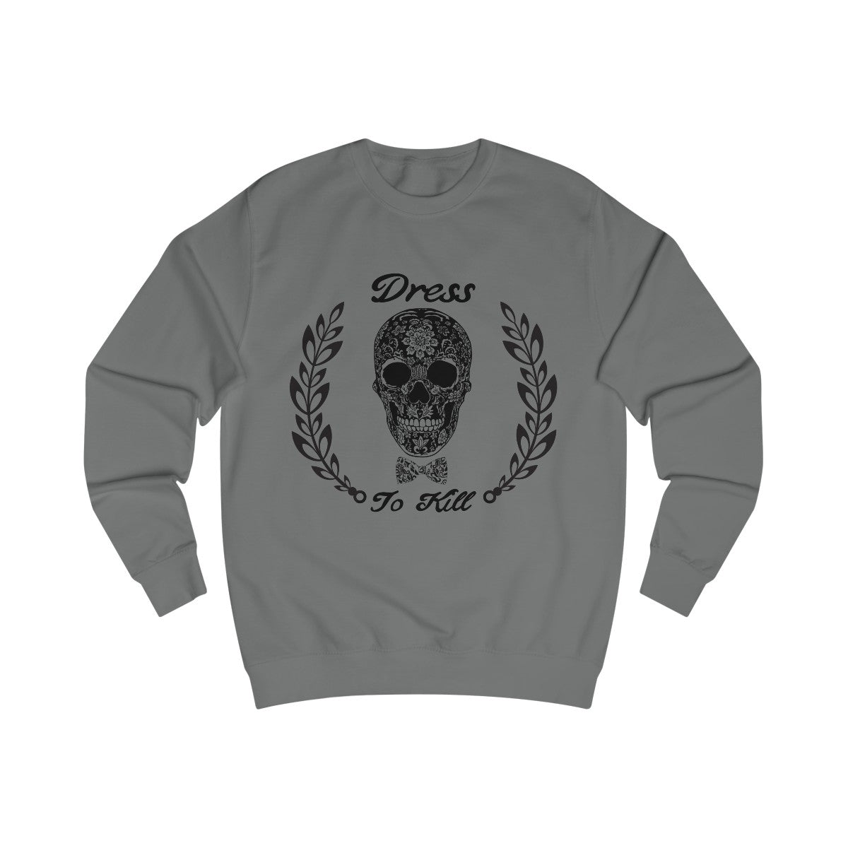 "Dress To Kill" Sweatshirts