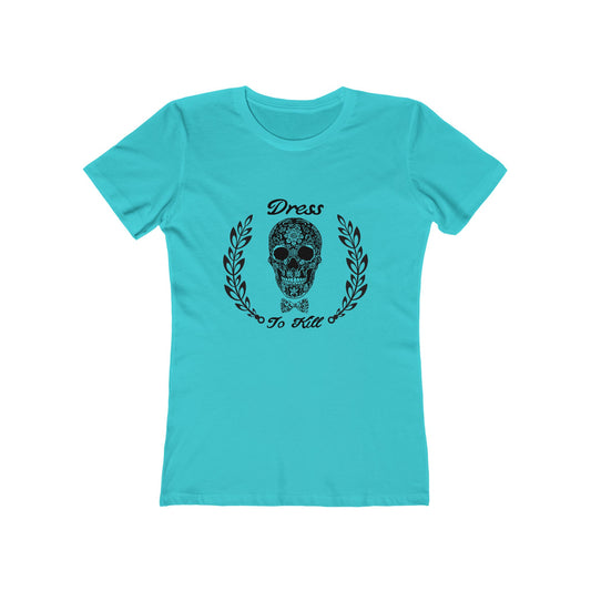 "Dress To Kill" Ladies Tee
