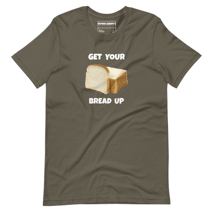 "Get Your Bread Up" T-Shirt