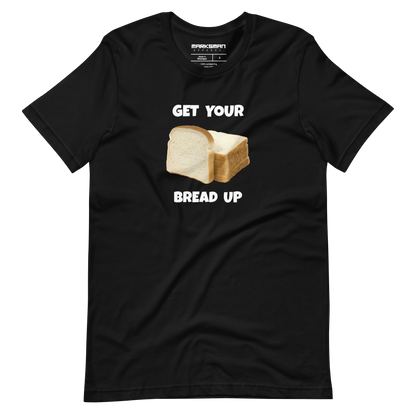 "Get Your Bread Up" T-Shirt
