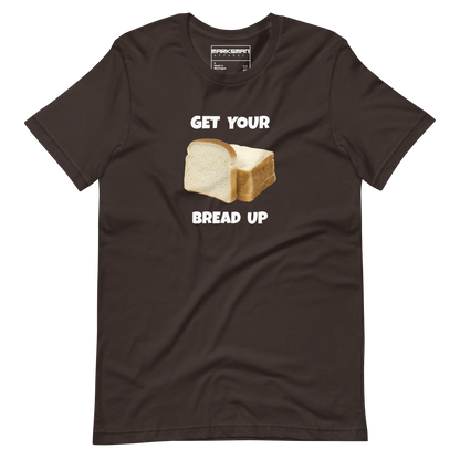 "Get Your Bread Up" T-Shirt