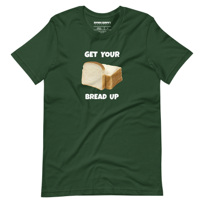 "Get Your Bread Up" T-Shirt