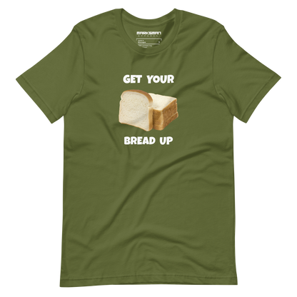 "Get Your Bread Up" T-Shirt