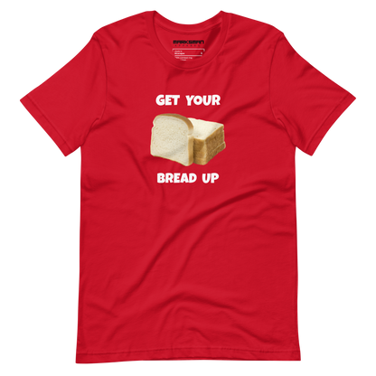 "Get Your Bread Up" T-Shirt